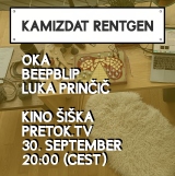 Kamizdat Rentgen: OKA, beepblip, Luka Prinčič