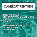 Kamizdat Rentgen: BUKA VS RAANE / DUF, MARKO BATISTA & MARKA SAN, DADAEAST